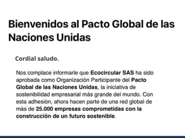 Nuestro propósito trasciende fronteras:  Ecocircular hace parte del Pacto Global de las Naciones Unidas.